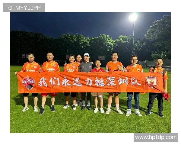 深圳足球队心理素质创新高引发关注助力球队冲击新目标